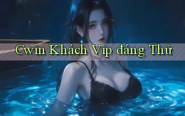 cwin khách vip đáng thử