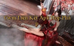 cwin  liên kết apk hợp pháp