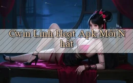 cwin linh hoạt apk mới nhất