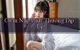 cwin nạp usdt thưởng dịp lễ