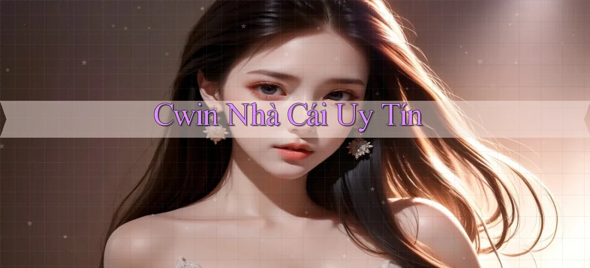 cwin nhà cái uy tín