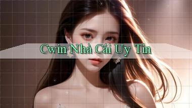 cwin nhà cái uy tín