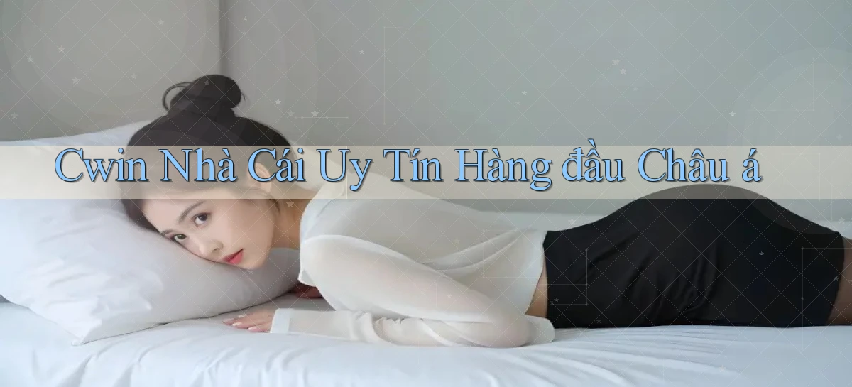 cwin  nhà cái uy tín hàng đầu châu á