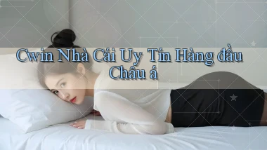cwin  nhà cái uy tín hàng đầu châu á