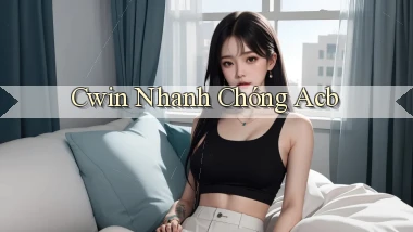 cwin nhanh chóng acb