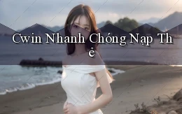cwin nhanh chóng nạp thẻ