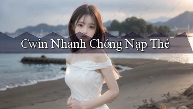 cwin nhanh chóng nạp thẻ