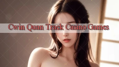 cwin  quan track casino games