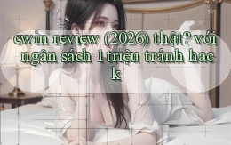 cwin review (2026) thật với ngân sách 1 triệu tránh hack