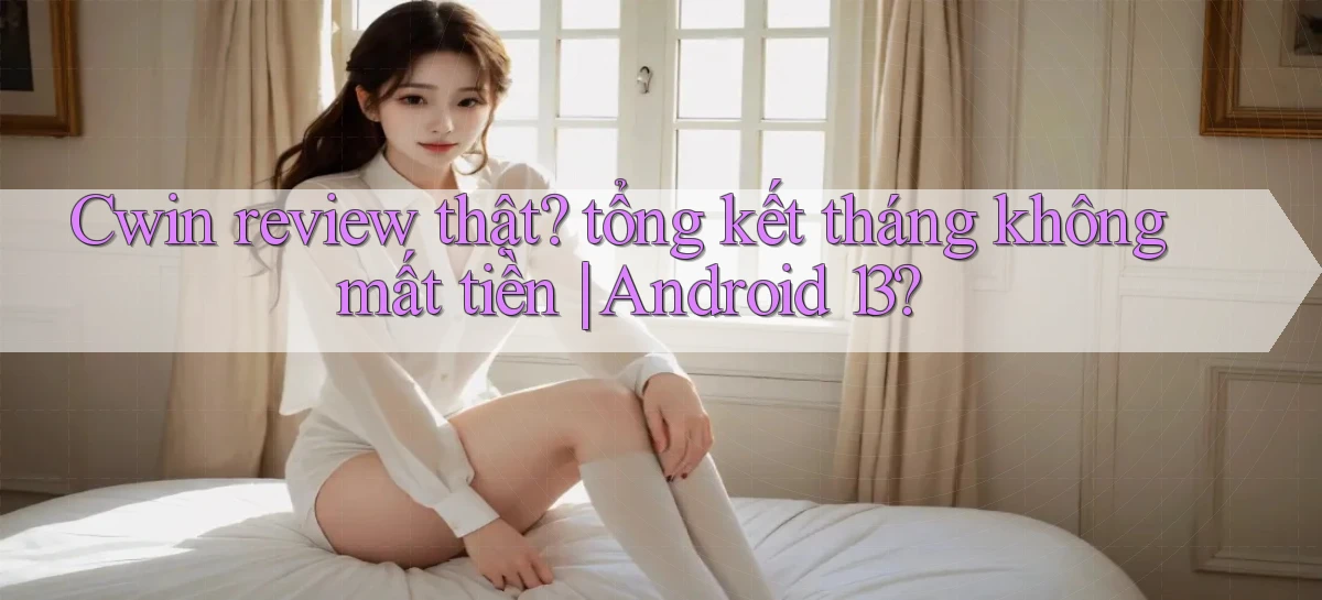 cwin 05   Tải App Qua Trang Chính Thức Mới