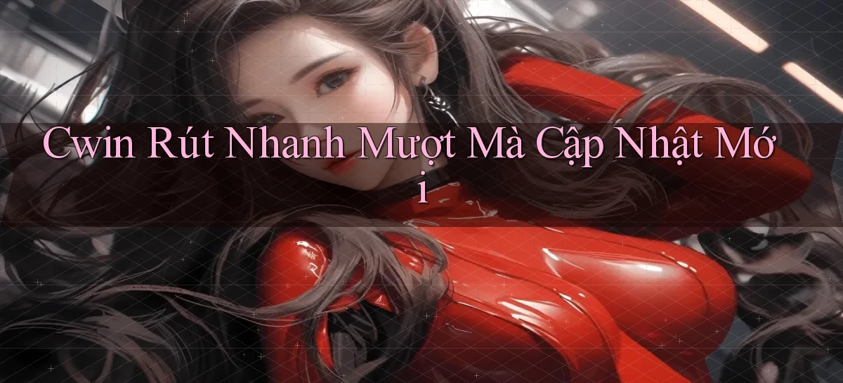 cwin 05   Tải App Qua Trang Chính Thức Mới
