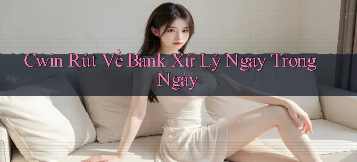 cwin   Đăng Nhập An Toàn   Link Game Mới
