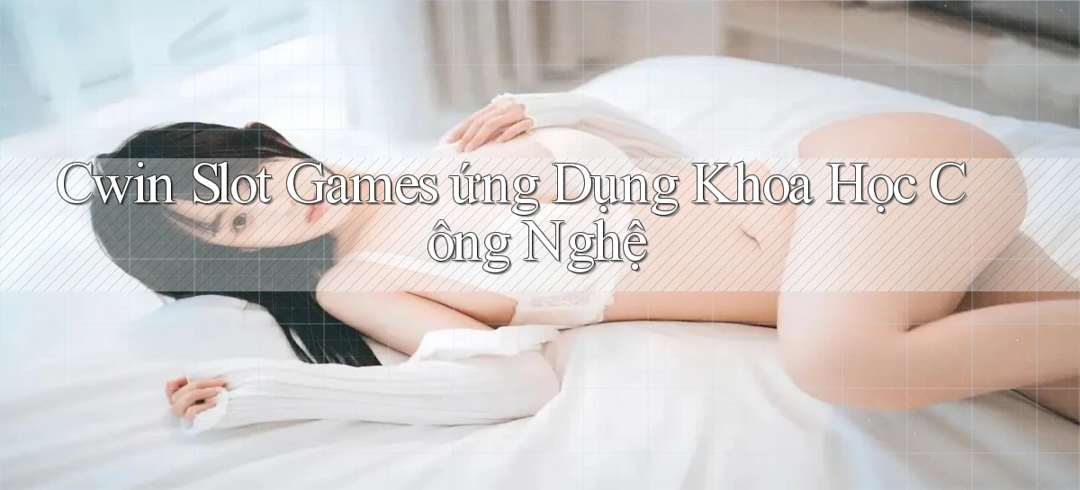 cwin   Đăng Nhập An Toàn   Link Game Mới