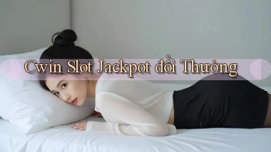 cwin  slot jackpot đổi thưởng