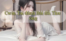 cwin  tai đánh bài đổi thưởng