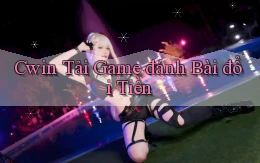 cwin  tải game đánh bài đổi tiền