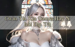 cwin  tài xỉu games hay nhất dịp tết