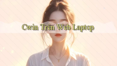 cwin trên web laptop