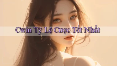 cwin  tỷ lệ cược tốt nhất
