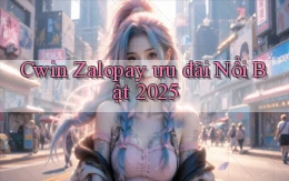 cwin zalopay ưu đãi nổi bật 2025