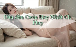 dẫn đầu cwin hay nhất ch play