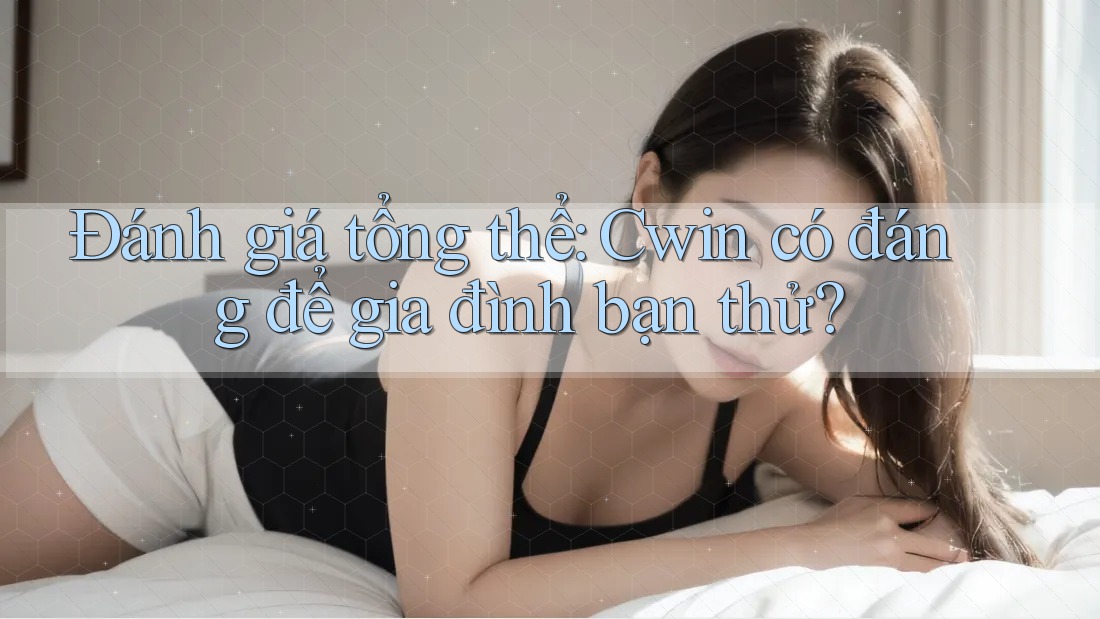 Đánh giá tổng thể: Cwin có đáng để gia đình bạn thử? Đánh giá tổng thể: Cwin có đáng để gia đình bạn thử?