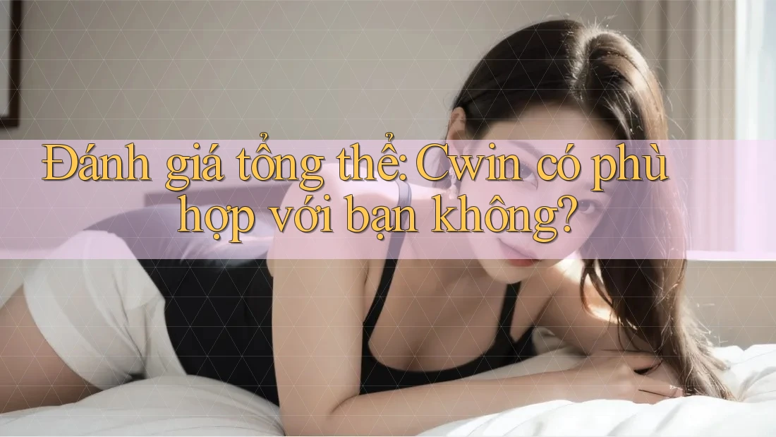 Đánh giá tổng thể: Cwin có phù hợp với bạn không? Đánh giá tổng thể: Cwin có phù hợp với bạn không?