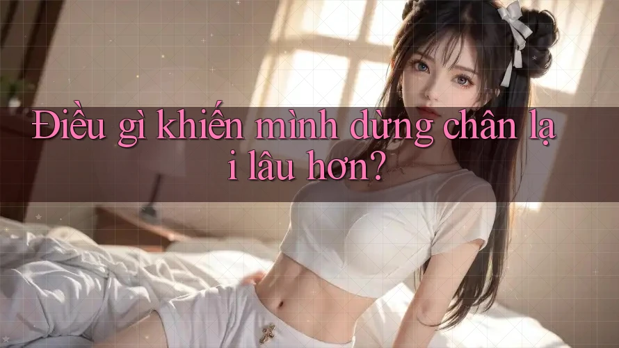 Điều gì khiến mình dừng chân lại lâu hơn? Điều gì khiến mình dừng chân lại lâu hơn?