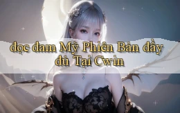 đọc đam mỹ phiên bản đầy đủ tại cwin