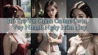 hỗ trợ tài chính online cwin vay nhanh ngày hôm nay