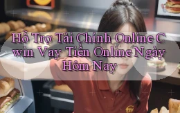 hỗ trợ tài chính online cwin vay tiền online ngày hôm nay
