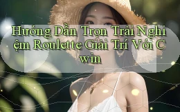 hướng dẫn trọn trải nghiệm roulette giải trí với cwin