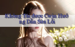không tải được cwin hướng dẫn sửa lỗi