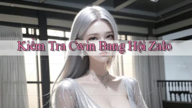kiểm tra cwin bang hội zalo