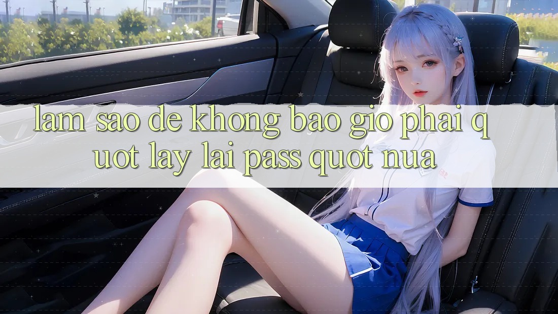 Làm sao để không bao giờ phải " lấy lại pass" nữa? Làm sao để không bao giờ phải " lấy lại pass" nữa?