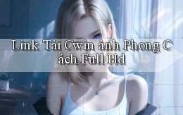 link tải cwin ảnh phong cách full hd