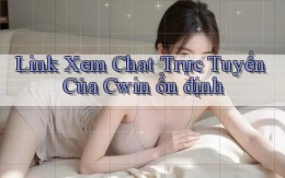 link xem chat trực tuyến của cwin ổn định