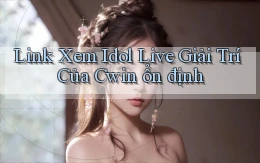 link xem idol live giải trí của cwin ổn định