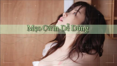mẹo cwin dễ dùng
