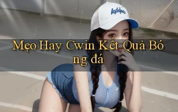 mẹo hay cwin kết quả bóng đá