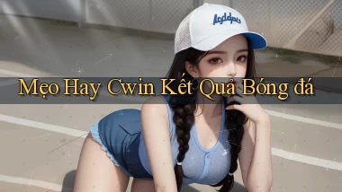 mẹo hay cwin kết quả bóng đá