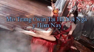 mở trang cwin tại Hà Nội ngày hôm nay