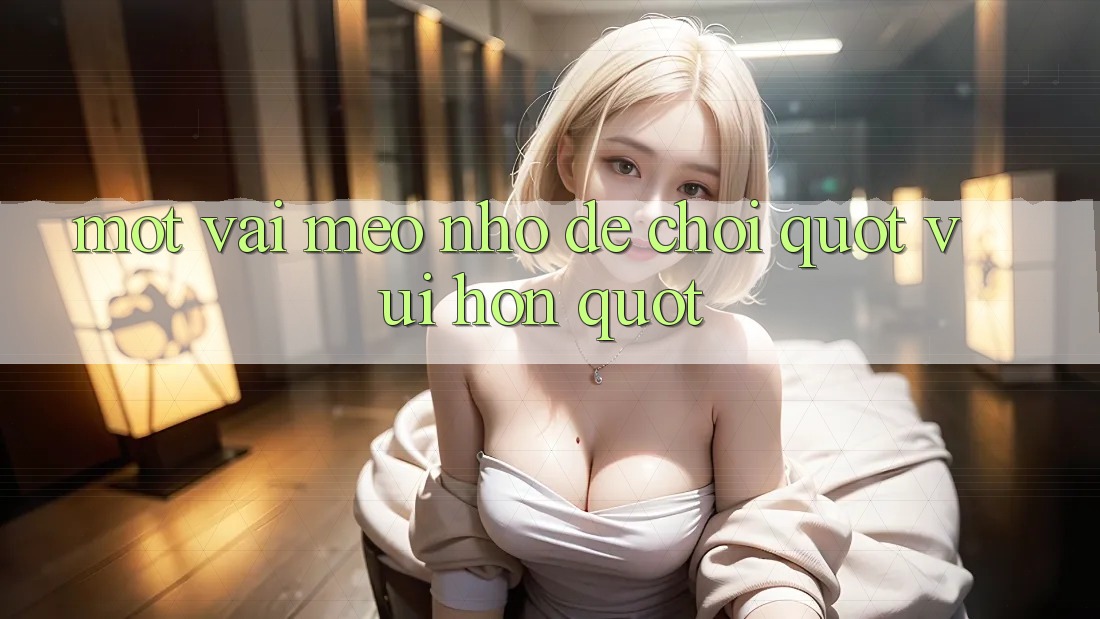 Một vài mẹo nhỏ để chơi " vui hơn" Một vài mẹo nhỏ để chơi " vui hơn"
