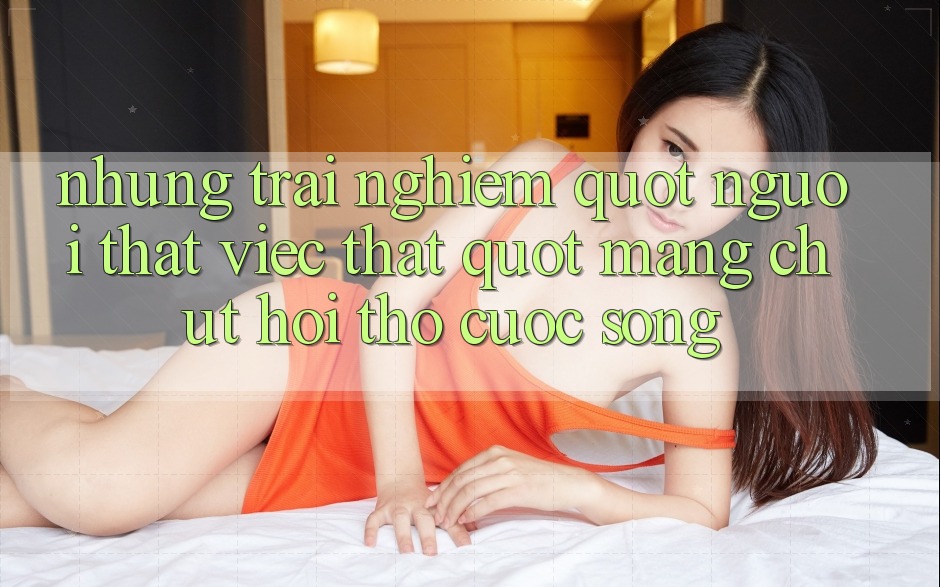 Những trải nghiệm " người thật việc thật" mang chút hơi thở cuộc sống Những trải nghiệm " người thật việc thật" mang chút hơi thở cuộc sống
