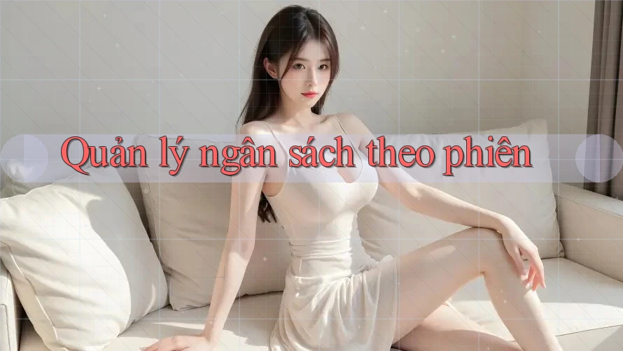 Quản lý ngân sách theo phiên