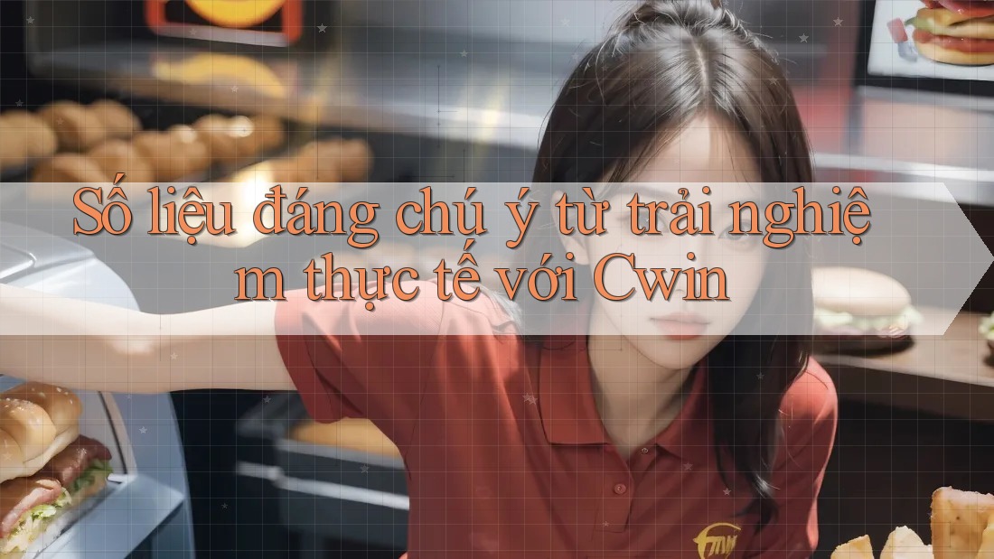 Số liệu đáng chú ý từ trải nghiệm thực tế với Cwin Số liệu đáng chú ý từ trải nghiệm thực tế với Cwin