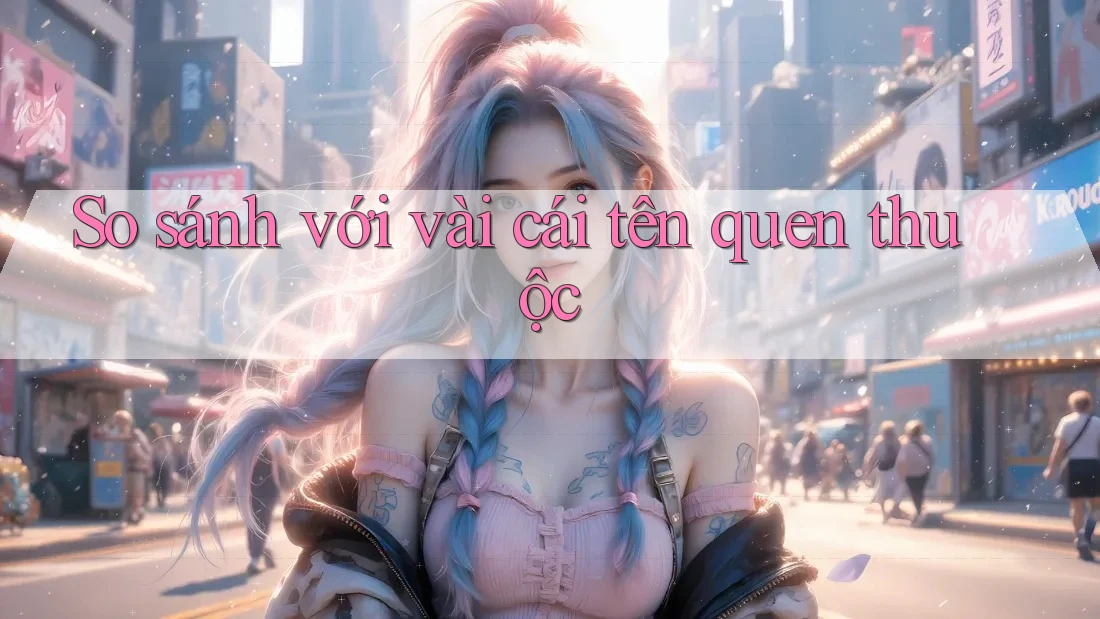 So sánh với vài cái tên quen thuộc