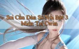 soi cầu dàn số nổi bật 3 miền tại cwin