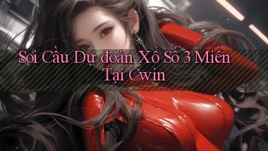 soi cầu dự đoán xổ số 3 miền tại cwin