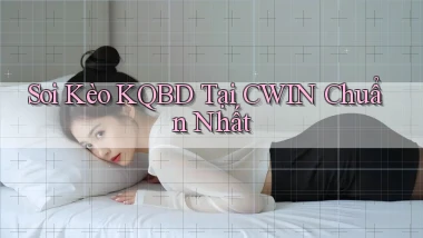 soi kèo kqbd tại cwin chuẩn nhất